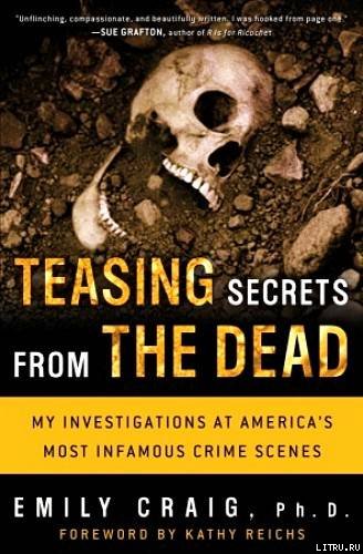 Teasing Secrets from the Dead: My Investigations at America's Most Infamous Crime Scenes pic_1.jpg