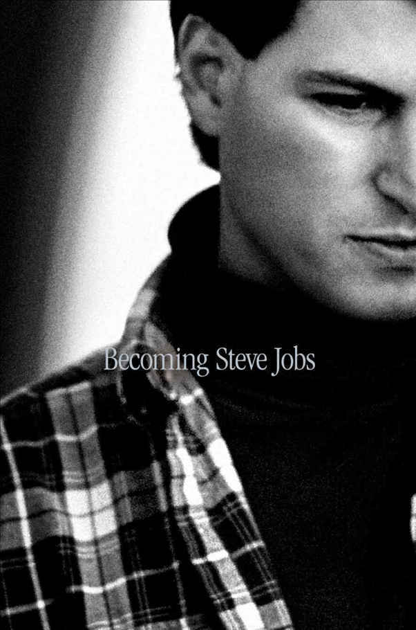 Becoming Steve Jobs. The Evolution of a Reckless Upstart into a Visionary Leader _0.jpg